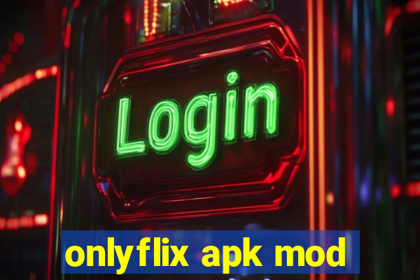 onlyflix apk mod